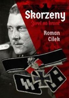 Kniha: Skorzeny - Legenda a realita - 2.vydání - Roman Cílek