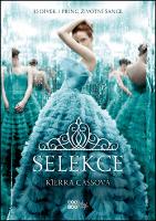 Kniha: Selekce - 35 dívek, 1 princ, životní šance - Kiera Cassová