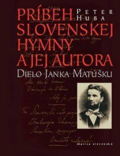 Kniha : Príbeh slovenskej hymny a jej autora - Dielo Janka Matúšku