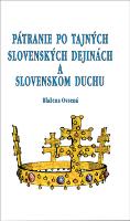Kniha: Pátranie po tajných slovenských dejinách a slovenskom duchu - Blažena Ovsená
