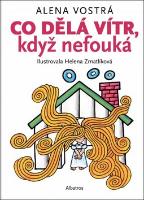 Kniha: Co dělá vítr, když nefouká - Alena Vostrá, Helena Zmatlíková