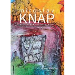 Kniha: Miroslav Knap - Raj fantázie a labyrint snov - Ľubomír Podušel