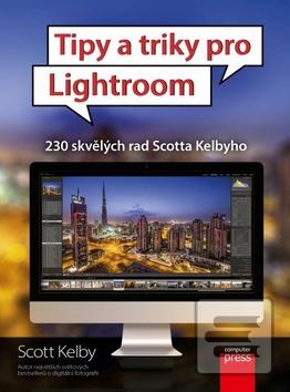 Kniha: Tipy a triky pro Lightroom - 230 skvělých rad Scotta Kelbyho - Scott Kelby