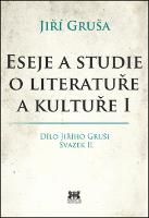 Kniha: Eseje a studie o literatuře a kultuře I - Dílo Jiřího Gruši svazek II - Jiří Gruša