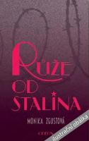 Kniha: Růže od Stalina - Monika Zgustová