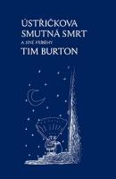 Kniha: Ústřičkova smutná smrt a jiné příběhy - Tim Burton