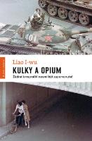 Kniha: Kulky a opium - Žádné krveprolití nesmí být zapomenuto! - Liao I-wu
