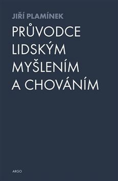 Kniha: Průvodce lidským myšlením a chováním - Jiří Plamínek