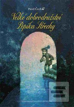 Kniha: Velké dobrodružství Pepíka Střechy - Pavel Čech