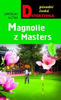 Kniha: Magnolie z Masters - Jaroslav Kuťák