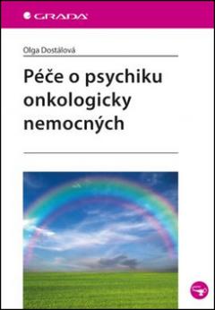 Kniha: Péče o psychiku onkologicky nemocných - Olga Dostálová