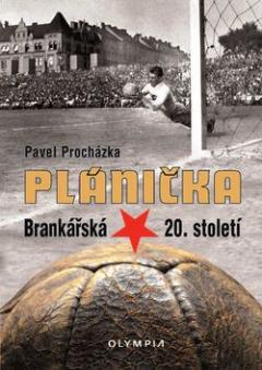 Kniha: Plánička - Brankářská hvězda 20. století - Pavel Procházka