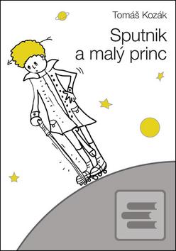Kniha: Sputnik a malý princ - Tomáš Kozák