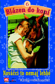Kniha: Blázen do koní 6 Nováčci to nemají lehké - Kathy Helidoniotis