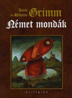 Kniha: Német mondák - Jacob Grimm, Wilhelm Grimm