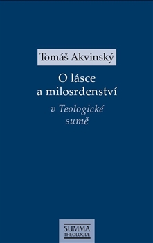 Kniha: O lásce a milosrdenství v Teologické sumě - Tomáš Akvinský