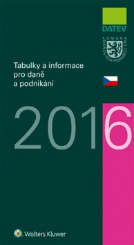 Kniha: Tabulky a informace pro daně a podnikání 2016 - Ivan Brychta; Marie Hajšmanová; Petr Kameník