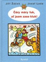 Kniha: Čáry máry fuk, ať jsem zase kluk ! - Jiří Žáček, Josef Lada