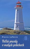 Kniha: Veľké pravdy v malých príbehoch 8 - Pierre Lefévre