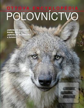 Kniha: Poľovníctvo - Ottova encyklopédia - Jaroslav Červený; Pavel Hell; Jaroslav Slamečka