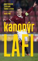 Kniha: Kanonýr Lafi - Autorizovaný životopis Davida Lafaty - Autorizovaný životopis Davida Lafaty - Karel Felt