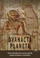 Kniha: Dvanáctá planeta - Zecharia Sitchin