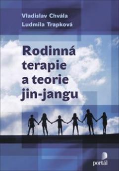 Kniha: Rodinná terapie a teorie jin-jangu - Ludmila Trapková, Vladislav Chvála
