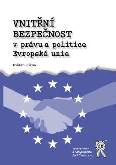 Kniha: Vnitřní bezpečnost v právu a politice Evropské unie - Bohumil Pikna