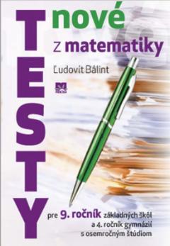 Kniha: Nové testy z matematiky pre 9. ročník základných škôl - Ľudovít Bálint