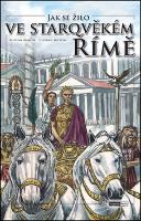 Kniha: Jak se žilo ve starověkém Římě - Karel Klatovský
