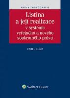 Kniha: Listina a její realizace - V systému veřejného a nového soukromého práva - Karel Klíma