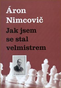 Kniha: Jak jsem se stal velmistrem - Aaron Nimcovič