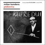 Médium CD: Ptákovina - Milan Kundera