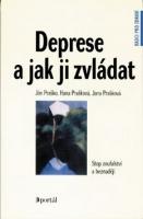 Kniha: Deprese a jak ji zvládat - Stop zoufalství a beznaději - Ján Praško; Hana Prašková; Jana Prašková