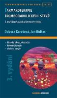 Kniha: Farmakoterapie tromboembolických stavů - 3. rozšířené a aktualizované vydání - Debora Karetová, Jan Bultas