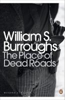 Kniha: The Place of Dead Roads - William S. Burroughs