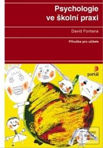 Kniha: Psychologie ve školní praxi - Příručka pro učitele - David Fontana