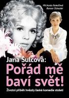 Kniha: Jana Šulcová: Pořád mě baví svět! - Životní příběh hvězdy české komedie století - Michaela Remešová, Roman Schuster