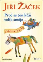 Kniha: Proč se ten kůň tolik směje a další říkanky - Jiří Žáček, Vlasta Baránková