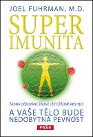 Kniha: Superimunita - a vaše tělo bude nedobytná pevnost - Joel Fuhrman