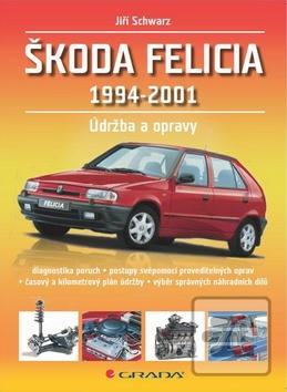 Kniha: Škoda Felicia 1994 - 2001 - Jak na nejčastější závady - Jiří Schwarz