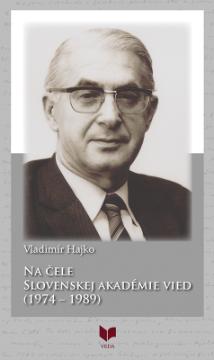 Kniha: Na čele Slovenskej akadémie vied (1974 - 1989) - Vladimír Hajko