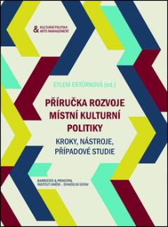 Kniha: Příručka rozvoje místní kulturní politiky - Kroky, nástroje, případové studie - Eylem Ertürková