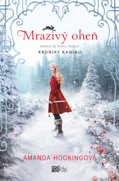 Kniha: Kroniky Kaninu 1: Mrazivý oheň - Amanda Hockingová