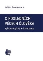 Kniha: O posledních věcech člověka - Vybrané kapitoly z thanatologie - Naděžda Špatenková