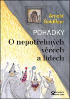 Kniha: Pohádky O nepotřebných věcech a lidech - Arnošt Goldflam