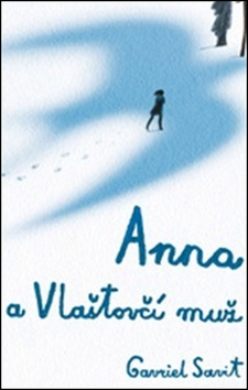 Kniha: Anna a Vlaštovčí muž - Gavriel Savit