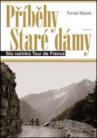 Kniha: Příběhy Staré dámy - Sto ročníků Tour de France - Tomáš Macek