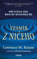Kniha: Vesmír z ničeho - Proč existuje něco, místo aby neexistovalo nic - Lawrence M. Krauss