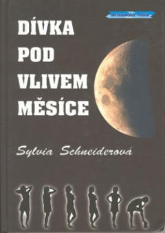 Kniha: Dívka pod vlivem měsíce - Sylvia Schneiderová